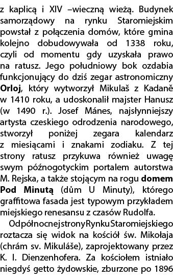 z kaplic i XIV –wieczn  wie  . Budynek samorz dowy na rynku Staromiejskim powsta  z po  czenia dom w, kt re gmina ko...