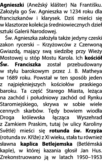 Agnieszki (Ane sk kl  ter) Na Franti ku. Za o y a go  w. Agnieszka w 1234 roku dla franciszkan w i klarysek. Dzi  mi...