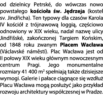 od dzielnicy Petrsk , do w wczas nowo powsta ego ko cio a w. J drzeja (kostel sv. Jind icha). Ten typowy dla czas w ...