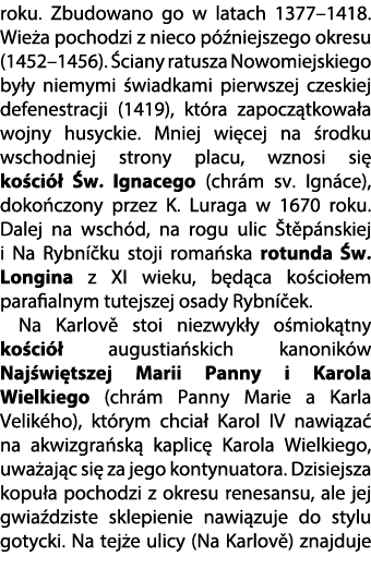 roku. Zbudowano go w latach 1377–1418. Wie a pochodzi z nieco p niejszego okresu (1452–1456).  ciany ratusza Nowomie...