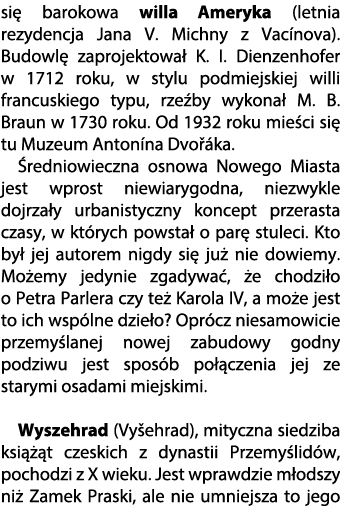 si barokowa willa Ameryka (letnia rezydencja Jana V. Michny z Vac nova). Budowl  zaprojektowa  K. I. Dienzenhofer w ...