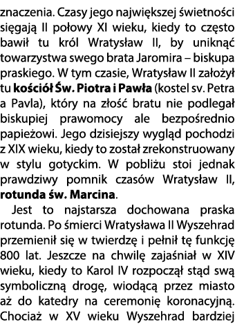 znaczenia. Czasy jego najwi kszej wietno ci si gaj  II po owy XI wieku, kiedy to cz sto bawi  tu kr l Wratys aw II, ...