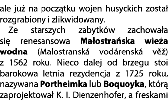 ale ju na pocz tku wojen husyckich zosta  rozgrabiony i zlikwidowany. Ze starszych zabytk w zachowa a si  renesansow...