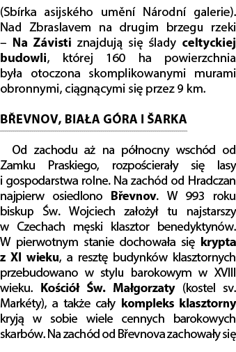 (Sb rka asijsk ho um n N rodn  galerie). Nad Zbraslavem na drugim brzegu rzeki – Na Z visti znajduj  si   lady celty...