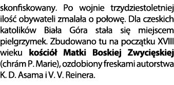skonfiskowany. Po wojnie trzydziestoletniej ilo  obywateli zmala a o po ow . Dla czeskich katolik w Bia a G ra sta a...
