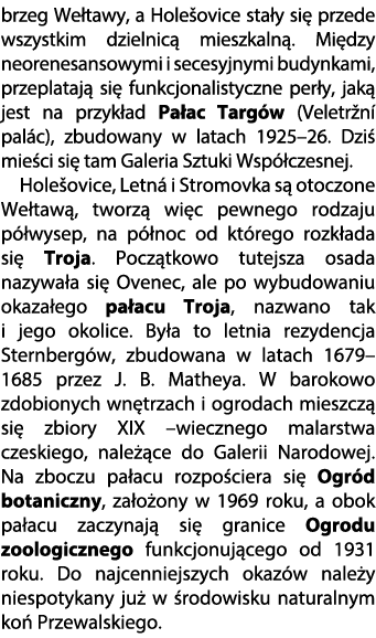 brzeg We tawy, a Hole ovice sta y si przede wszystkim dzielnic  mieszkaln . Mi dzy neorenesansowymi i secesyjnymi bu...