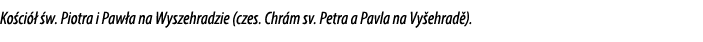 Ko ci   w. Piotra i Paw a na Wyszehradzie (czes. Chr m sv. Petra a Pavla na Vy ehrad ).