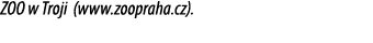ZOO w Troji (www.zoopraha.cz).