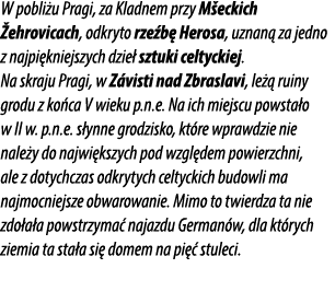 W pobli u Pragi, za Kladnem przy M eckich ehrovicach, odkryto rze b  Herosa, uznan  za jedno z najpi kniejszych dzie...