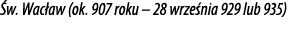  w. Wac aw (ok. 907 roku – 28 wrze nia 929 lub 935)