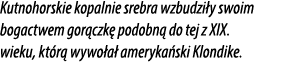 Kutnohorskie kopalnie srebra wzbudzi y swoim bogactwem gor czk podobn  do tej z XIX. wieku, kt r  wywo a  ameryka sk...