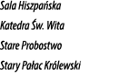 Sala Hiszpa ska Katedra w. Wita Stare Probostwo Stary Pa ac Kr lewski 