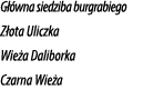 G wna siedziba burgrabiego Z ota Uliczka Wie a Daliborka Czarna Wie a