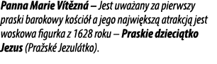 Panna Marie V t zn – Jest uwa any za pierwszy praski barokowy ko ci   a jego najwi ksz  atrakcj  jest woskowa figurk...