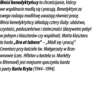 Mnisi benedykty scy to chrze cijanie, kt rzy we wsp lnocie modl si  i pracuj . Benedyktyni za swego rodzaju modlitw ...
